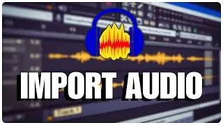 How to Import Audio in Audacity 2025?