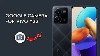 Google Camera For Vivo Y22 | Gcam for Vivo Y22