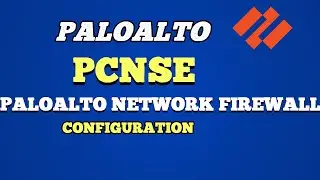 Palo Alto Networks Firewall (PCNSE) Configuration