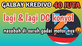 GALBAY KREDIVO 40 JUTA || DC NYOLOT SURUH GADAIKAN MOTOR NASABAH NYA‼️
