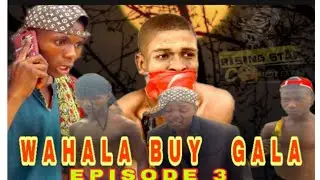 WAHALA BUY GALA EPISODE 3 (RISING STAR COMEDY EXTRA) #itzpluspsog