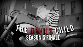 THE DEVILS CHILD SEASON 5 FINALE (MSP SERIES)