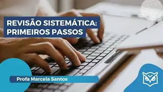Ciclo de aulas semanais: Revisão Sistemática: Primeiros passos