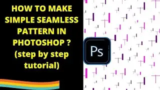 HOW TO MAKE SIMPLE SEAMLESS PATTERN IN PHOTOSHOP??(step by step tutorial)