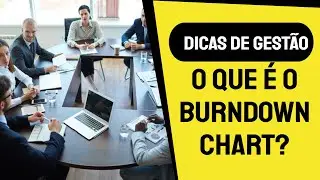 O que é o Burndown Chart? | Dicas de Gestão