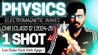 Electromagnetic Waves Detailed Oneshot + PYQ Chapter 8 Class 12 Physics CBSE 2024-25 🔥 #cbse