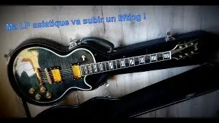 Ma Les Paul asiatique va subir un lifting.