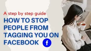 How to Stop People From Tagging You on Facebook - A Guide
