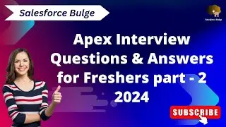 Apex interview questions and answers for freshers 2024 | salesforce bulge | apex in salesforce