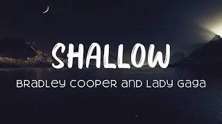 Lady Gaga and Bradley Cooper - Shallow (Lyrics)