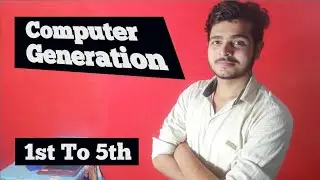 Computer Generation ||1st to 5th computer generations