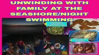 UNWINDING WITH FAMILY AT THE SEASHORE/NIGHT SWIMMING