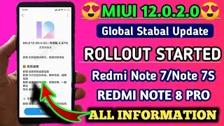 MIUI 12.0.2.0 Global Stable Update Rollout Start For Redmi Note 7/7S Redmi Note 8Pro All Information