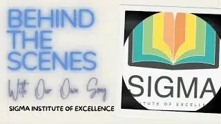 Behind the scene of Sigma Inst of Excel...... With Our Own Song ..