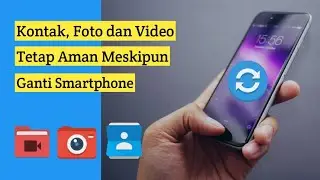 Cara Backup Kontak, Foto dan Video di Android