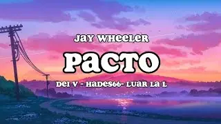 Jay Wheeler, Dei V, Hades66, Luar La L - Pacto ( Lyrics /letras)