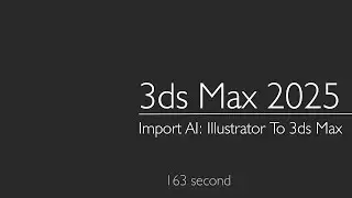 3ds Max 2025: Import AI: Illustrator To 3ds Max