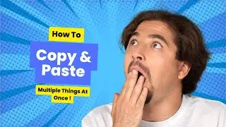 How To Copy and Paste Multiple Things At a Time