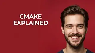Cmake Explained - UPDATED!