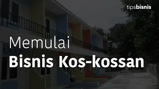 Tips Memulai Bisnis Kos-Kossan atau Properti