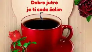 Dobro jutro ☕