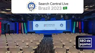 Saiba o que rolou no Search Central Live Brazil 2023