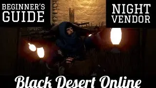 Black Desert Online [BDO] Beginner's Guide: The Night Vendor