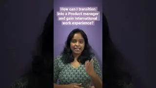 Transitioning into a Product Manager and gaining International work experience 
