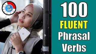 Learn 100 Fluent English Phrasal Verbs for Everyday English Conversations