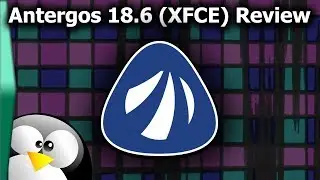 Antergos 18.6 (XFCE) Review