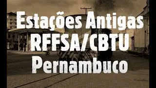 Estações antigas RFFSA CBTU em Pernambuco