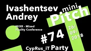 Andrey Ivashentsev ///MIXR - Mixed Reality Conference