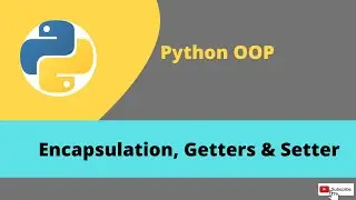 Encapsulation in python || python oops | getters, setters and deleters in python programming