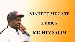 NIAHETE MUGATE LYRICS - SALIM