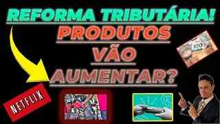 REFORMA TRIBUTÁRIA - O QUE VAI AUMENTAR?