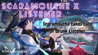 [ASMR] Scaramouche takes care of drunk Listener - Genshin Impact ASMR