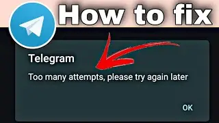 Fix: Telegram Too many attempts Please try again later Problem Solved
