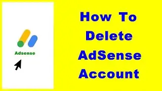 How to Delete AdSense Account Permanently— for Website, YouTube and Blogger (UPDATED)
