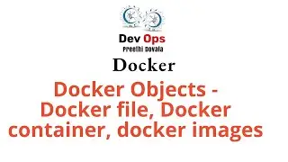 Docker-Docker Objects Docker file, Docker container, docker images