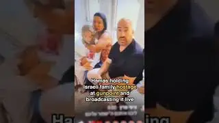 Hamas holding an Israeli family hostage at gunpoint and broadcasting it live proudly