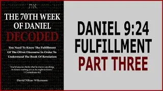 The Fulfillment Of Daniel 9:24 Part Three
