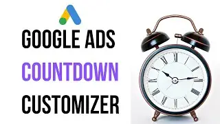 How to Set Up Countdown Ads - Google Ads Countdown Customizer Tutorial