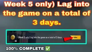 Week 5 only) Log into the game on a total of 3 days.