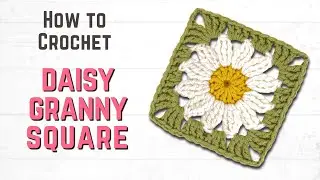 How to Crochet a DAISY Granny Square