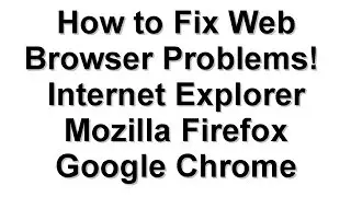 How to fix problems with web browsers!