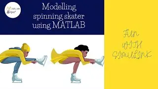 Modelling Spinning Skater | Fun With Simulink | @MATLABHelper