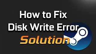 Steam Disk Write Error on DOTA 2 on Windows 10 FIX - [2024]