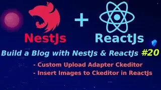Building Blog with NestJs & ReactJs #20: Custom Ckeditor to insert Image