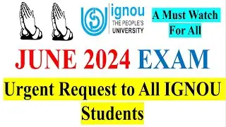 👏[Urgent ] IGNOU JUNE 2024 Exam | Important information for All of You || A Request From AH Helpline