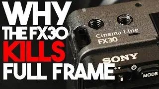 Why the FX30 KILLS Full Frame